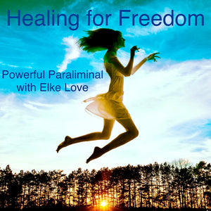 Healing for Freedom - Powerful Paraliminal with Elke Love