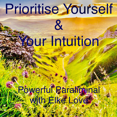 Prioritise Yourself & Your Intuition