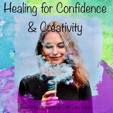 Healing for Confidence & Creativity - Powerful Paraliminal with Elke Love
